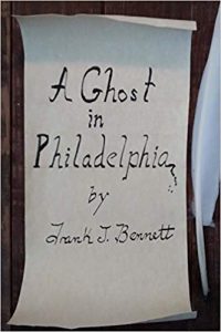 Cover of A Ghost in Philadelphia by Encounter With The Aberdeen Wildman author and paranormal researcher Frank J. Bennett.
